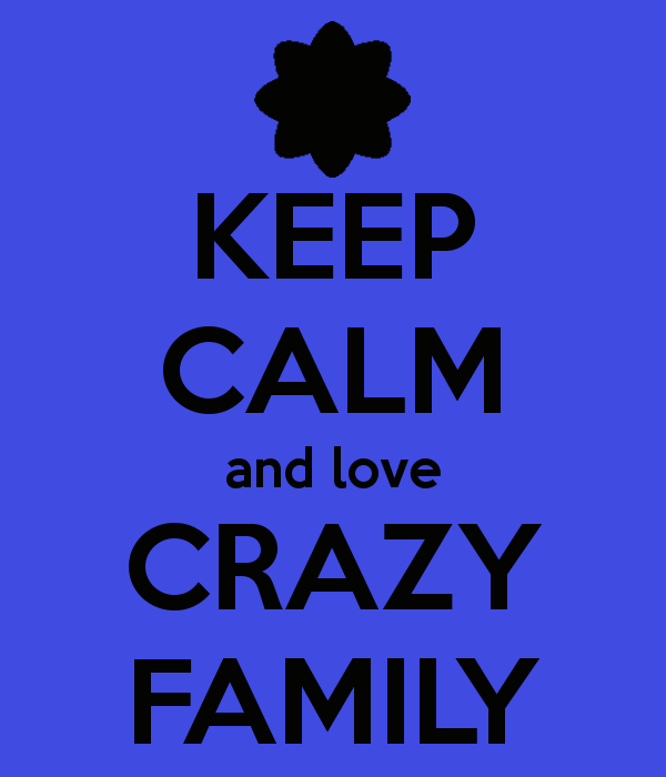 keep-calm-and-love-crazy-family